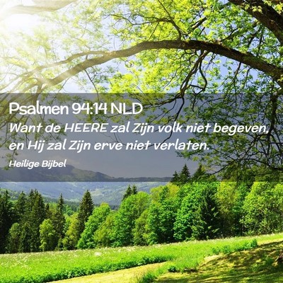 Picture 02 - Psalmen 94:14 NLD - Want de HEERE zal Zijn volk niet begeven, en Hij - Bible Verse Picture