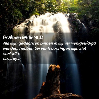 Picture 02 - Psalmen 94:19 NLD - Als mijn gedachten binnen in mij vermenigvuldigd - Bible Verse Picture