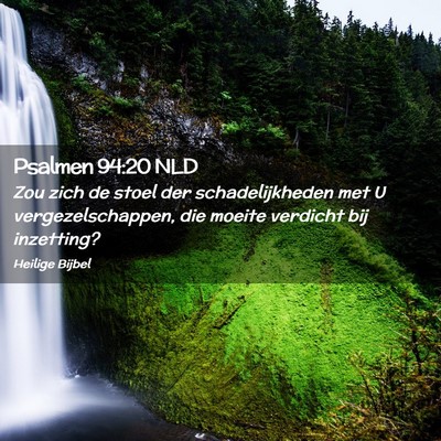 Picture 02 - Psalmen 94:20 NLD - Zou zich de stoel der schadelijkheden met U - Bible Verse Picture