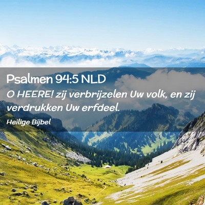 Picture 02 - Psalmen 94:5 NLD - O HEERE! zij verbrijzelen Uw volk, en zij - Bible Verse Picture