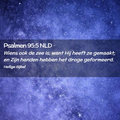 Picture 02 - Psalmen 95:5 NLD - Wiens ook de zee is, want Hij heeft ze gemaakt; - Bible Verse Picture