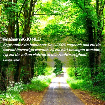 Picture 02 - Psalmen 96:10 NLD - Zegt onder de heidenen: De HEERE regeert; ook zal - Bible Verse Picture