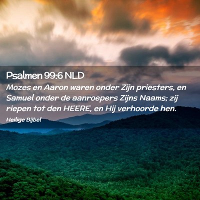 Picture 02 - Psalmen 99:6 NLD - Mozes en Aaron waren onder Zijn priesters, en - Bible Verse Picture