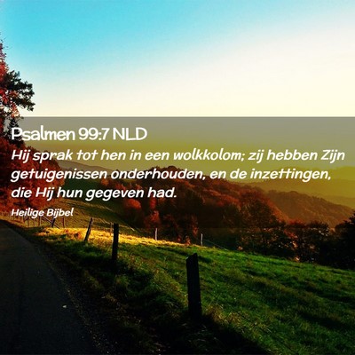 Picture 02 - Psalmen 99:7 NLD - Hij sprak tot hen in een wolkkolom; zij hebben - Bible Verse Picture