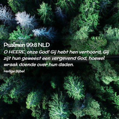 Picture 02 - Psalmen 99:8 NLD - O HEERE, onze God! Gij hebt hen verhoord, Gij - Bible Verse Picture