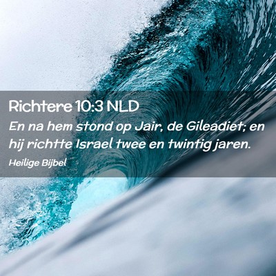 Picture 02 - Richtere 10:3 NLD - En na hem stond op Jair, de Gileadiet; en hij - Bible Verse Picture