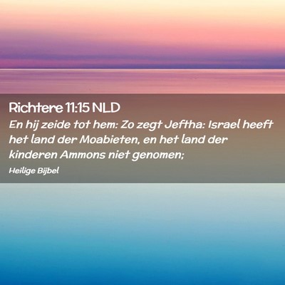 Picture 02 - Richtere 11:15 NLD - En hij zeide tot hem: Zo zegt Jeftha: Israel - Bible Verse Picture