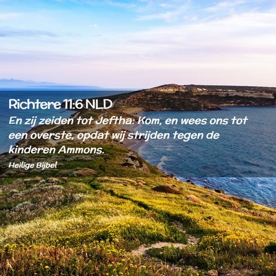 Picture 02 - Richtere 11:6 NLD - En zij zeiden tot Jeftha: Kom, en wees ons tot - Bible Verse Picture