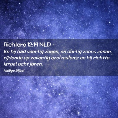 Picture 02 - Richtere 12:14 NLD - En hij had veertig zonen, en dertig zoons zonen, - Bible Verse Picture