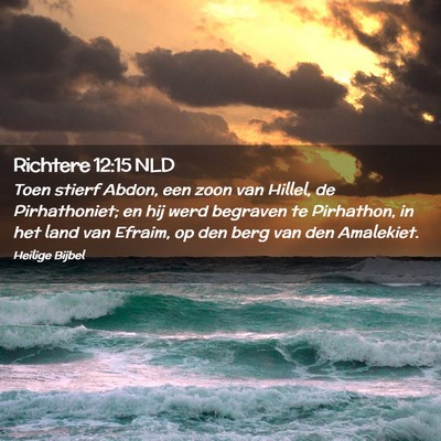 Picture 02 - Richtere 12:15 NLD - Toen stierf Abdon, een zoon van Hillel, de - Bible Verse Picture