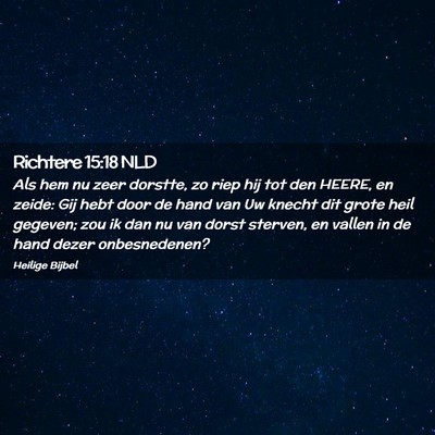 Picture 02 - Richtere 15:18 NLD - Als hem nu zeer dorstte, zo riep hij tot den - Bible Verse Picture