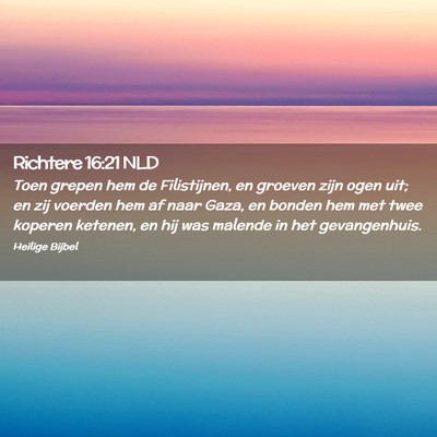 Picture 02 - Richtere 16:21 NLD - Toen grepen hem de Filistijnen, en groeven zijn - Bible Verse Picture