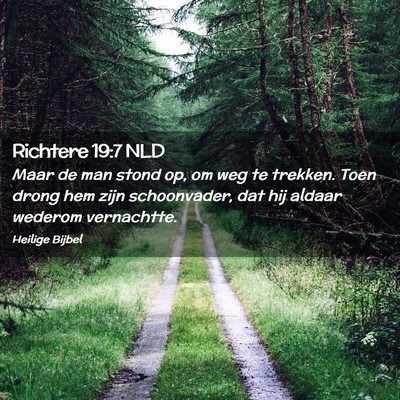 Picture 02 - Richtere 19:7 NLD - Maar de man stond op, om weg te trekken. Toen - Bible Verse Picture