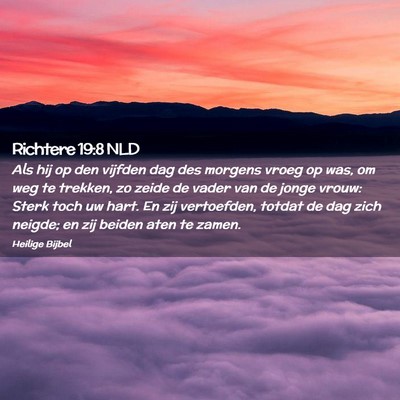 Picture 02 - Richtere 19:8 NLD - Als hij op den vijfden dag des morgens vroeg op - Bible Verse Picture