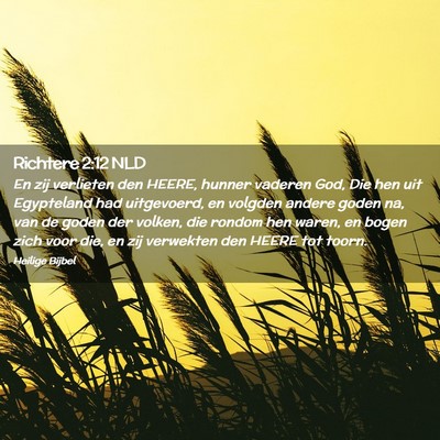 Picture 02 - Richtere 2:12 NLD - En zij verlieten den HEERE, hunner vaderen God, - Bible Verse Picture