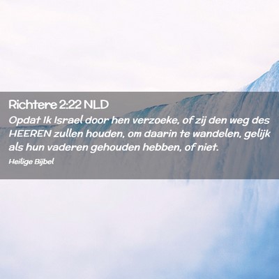 Picture 02 - Richtere 2:22 NLD - Opdat Ik Israel door hen verzoeke, of zij den weg - Bible Verse Picture