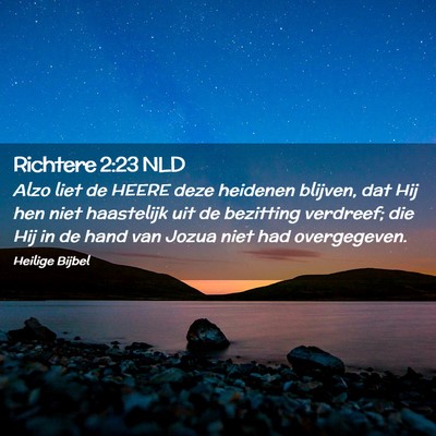 Picture 02 - Richtere 2:23 NLD - Alzo liet de HEERE deze heidenen blijven, dat Hij - Bible Verse Picture