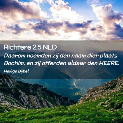 Picture 02 - Richtere 2:5 NLD - Daarom noemden zij den naam dier plaats Bochim; - Bible Verse Picture