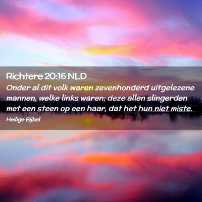 Picture 02 - Richtere 20:16 NLD - Onder al dit volk waren zevenhonderd uitgelezene - Bible Verse Picture