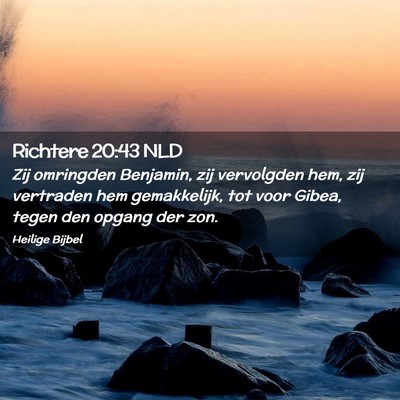 Picture 02 - Richtere 20:43 NLD - Zij omringden Benjamin, zij vervolgden hem, zij - Bible Verse Picture