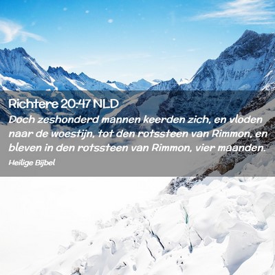Picture 02 - Richtere 20:47 NLD - Doch zeshonderd mannen keerden zich, en vloden - Bible Verse Picture