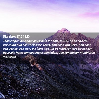 Picture 02 - Richtere 3:15 NLD - Toen riepen de kinderen Israels tot den HEERE, en - Bible Verse Picture