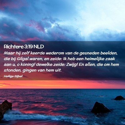 Picture 02 - Richtere 3:19 NLD - Maar hij zelf keerde wederom van de gesneden - Bible Verse Picture