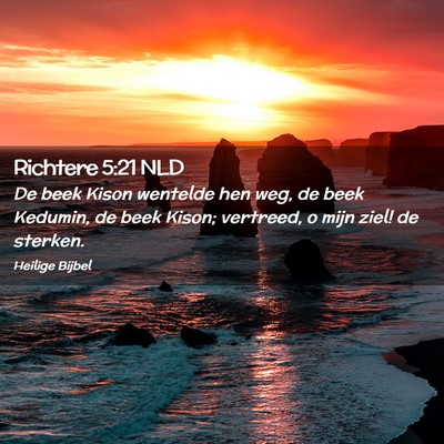 Picture 02 - Richtere 5:21 NLD - De beek Kison wentelde hen weg, de beek Kedumin, - Bible Verse Picture