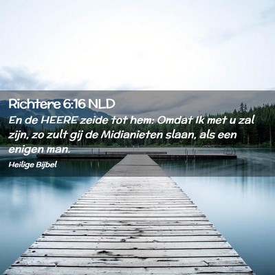 Picture 02 - Richtere 6:16 NLD - En de HEERE zeide tot hem: Omdat Ik met u zal - Bible Verse Picture
