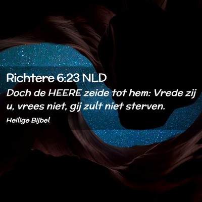 Picture 02 - Richtere 6:23 NLD - Doch de HEERE zeide tot hem: Vrede zij u, vrees - Bible Verse Picture