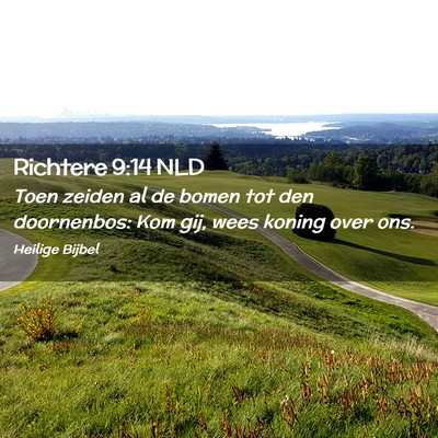 Picture 02 - Richtere 9:14 NLD - Toen zeiden al de bomen tot den doornenbos: Kom - Bible Verse Picture