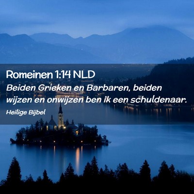 Picture 02 - Romeinen 1:14 NLD - Beiden Grieken en Barbaren, beiden wijzen en - Bible Verse Picture