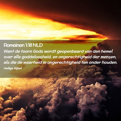 Picture 02 - Romeinen 1:18 NLD - Want de toorn Gods wordt geopenbaard van den - Bible Verse Picture