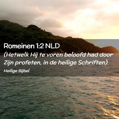 Picture 02 - Romeinen 1:2 NLD - (Hetwelk Hij te voren beloofd had door Zijn - Bible Verse Picture