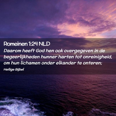 Picture 02 - Romeinen 1:24 NLD - Daarom heeft God hen ook overgegeven in de - Bible Verse Picture