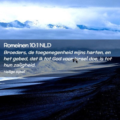 Picture 02 - Romeinen 10:1 NLD - Broeders, de toegenegenheid mijns harten, en het - Bible Verse Picture