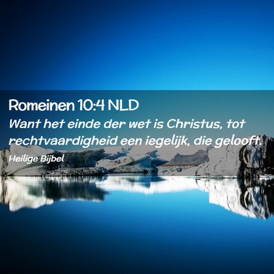 Picture 02 - Romeinen 10:4 NLD - Want het einde der wet is Christus, tot - Bible Verse Picture