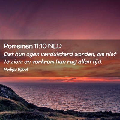 Picture 02 - Romeinen 11:10 NLD - Dat hun ogen verduisterd worden, om niet te zien; - Bible Verse Picture
