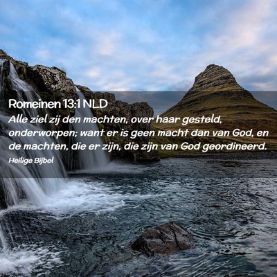 Picture 02 - Romeinen 13:1 NLD - Alle ziel zij den machten, over haar gesteld, - Bible Verse Picture