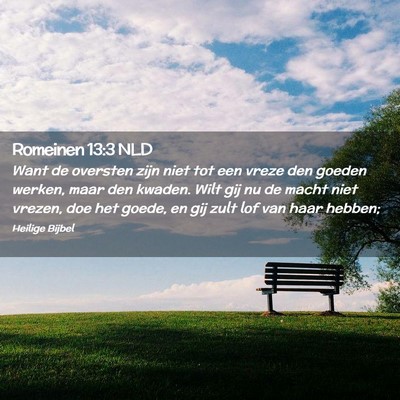 Picture 02 - Romeinen 13:3 NLD - Want de oversten zijn niet tot een vreze den - Bible Verse Picture