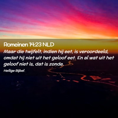 Picture 02 - Romeinen 14:23 NLD - Maar die twijfelt, indien hij eet, is - Bible Verse Picture