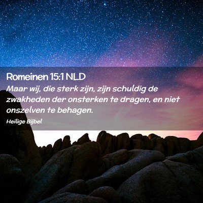 Picture 02 - Romeinen 15:1 NLD - Maar wij, die sterk zijn, zijn schuldig de - Bible Verse Picture
