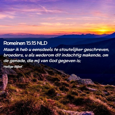 Picture 02 - Romeinen 15:15 NLD - Maar ik heb u eensdeels te stoutelijker - Bible Verse Picture