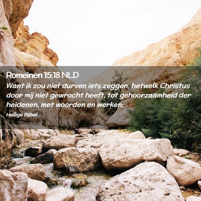 Picture 02 - Romeinen 15:18 NLD - Want ik zou niet durven iets zeggen, hetwelk - Bible Verse Picture