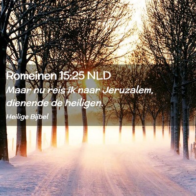 Picture 02 - Romeinen 15:25 NLD - Maar nu reis ik naar Jeruzalem, dienende de - Bible Verse Picture