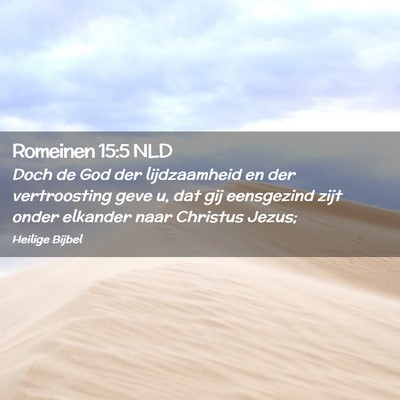 Picture 02 - Romeinen 15:5 NLD - Doch de God der lijdzaamheid en der vertroosting - Bible Verse Picture