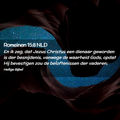 Picture 02 - Romeinen 15:8 NLD - En ik zeg, dat Jezus Christus een dienaar - Bible Verse Picture