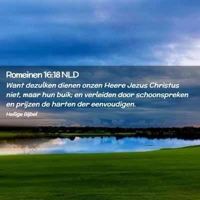 Picture 02 - Romeinen 16:18 NLD - Want dezulken dienen onzen Heere Jezus Christus - Bible Verse Picture
