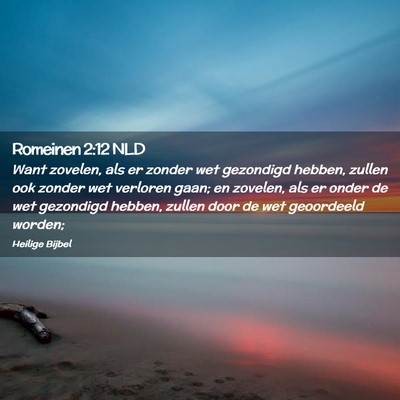 Picture 02 - Romeinen 2:12 NLD - Want zovelen, als er zonder wet gezondigd hebben, - Bible Verse Picture