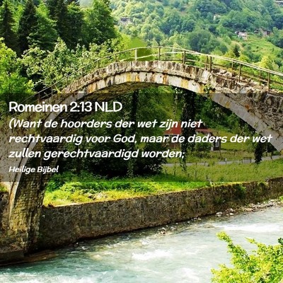 Picture 02 - Romeinen 2:13 NLD - (Want de hoorders der wet zijn niet rechtvaardig - Bible Verse Picture